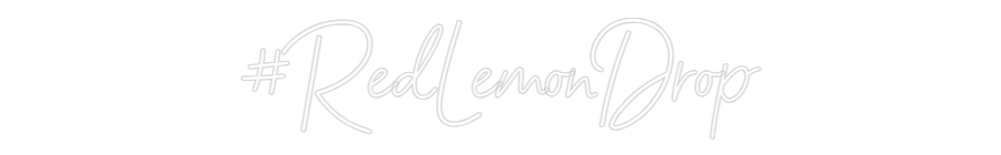 Custom Neon: #RedLemonDrop