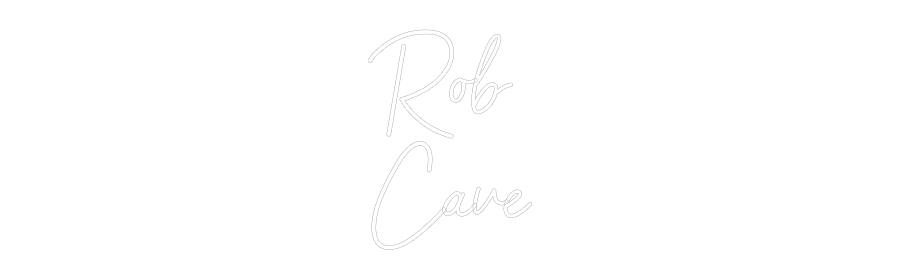 Custom Neon: Rob
Cave