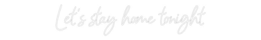 Custom Neon: Let's stay ho...