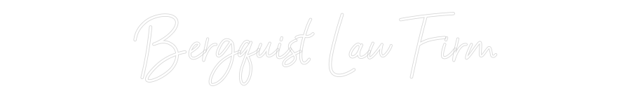 Custom Neon: Bergquist Law...