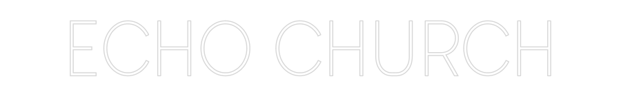 Custom Neon: ECHO CHURCH