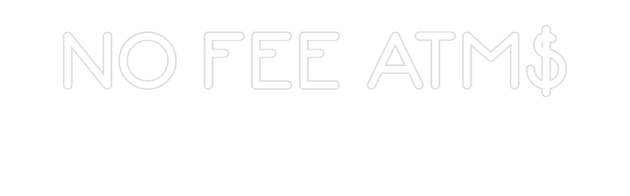 Custom Neon: NO FEE ATM$