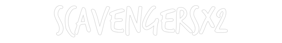 Custom Neon: SCAVENGERSx2