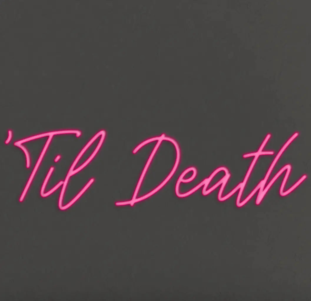 Til Death LED Neon Sign