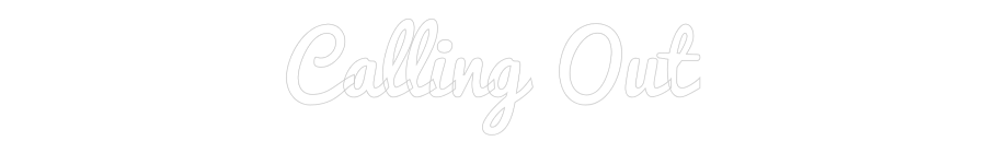 Custom Neon: Calling Out