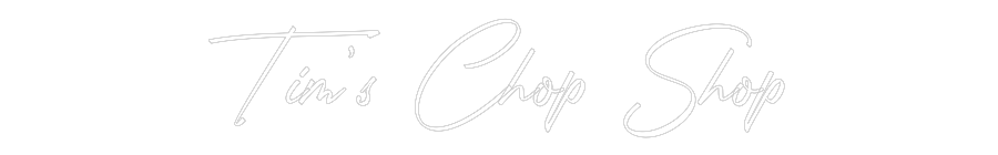 Custom Neon: Tim’s Chop Shop