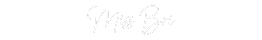 Custom Neon: Miss Bri