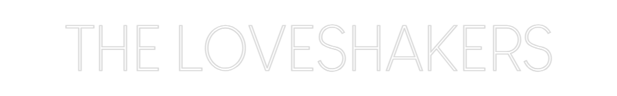 Custom Neon: THE LOVESHAKERS