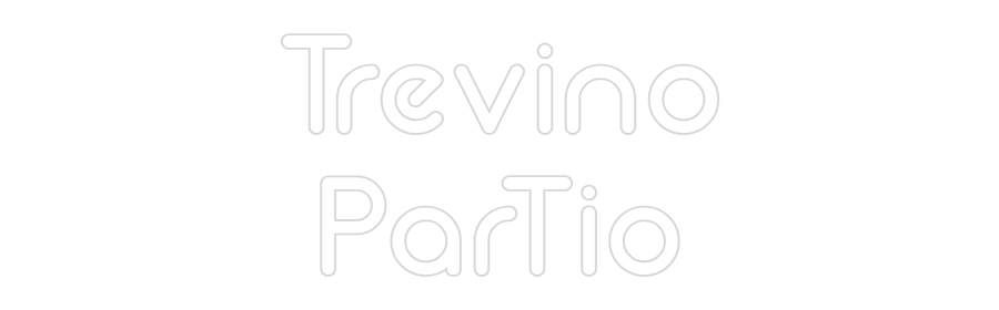 Custom Neon: Trevino
ParTio