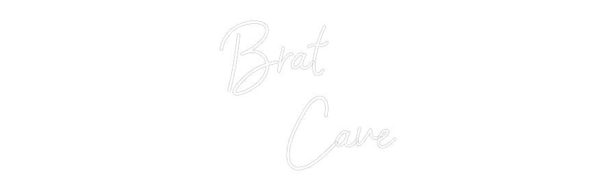 Custom Neon: Brat
Cave