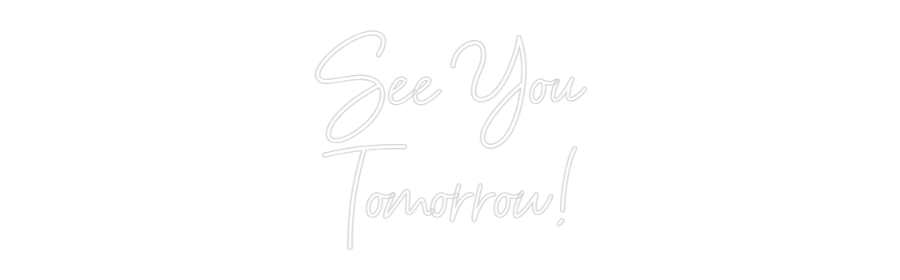 Custom Neon: See You
Tomo...