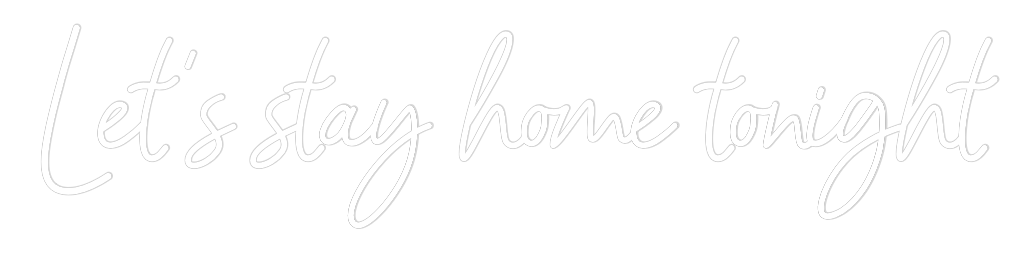 Custom Neon: Let’s stay ho...