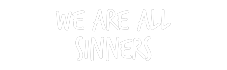 Custom Neon: we are all
S...
