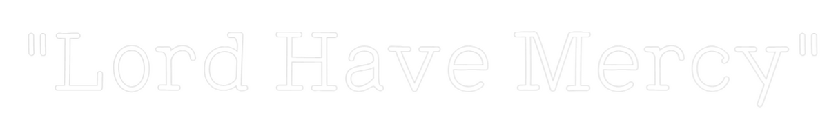 Custom Neon: "Lord Have Me...