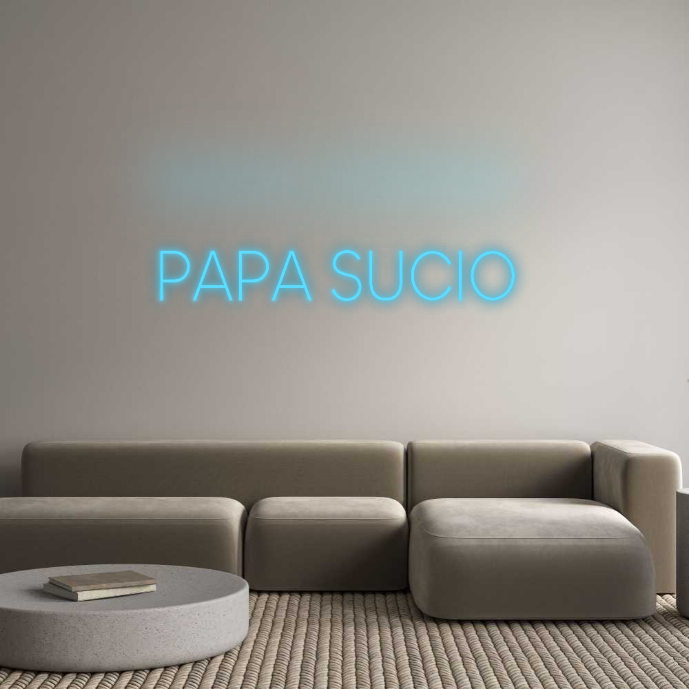 Custom Neon: PAPA SUCIO