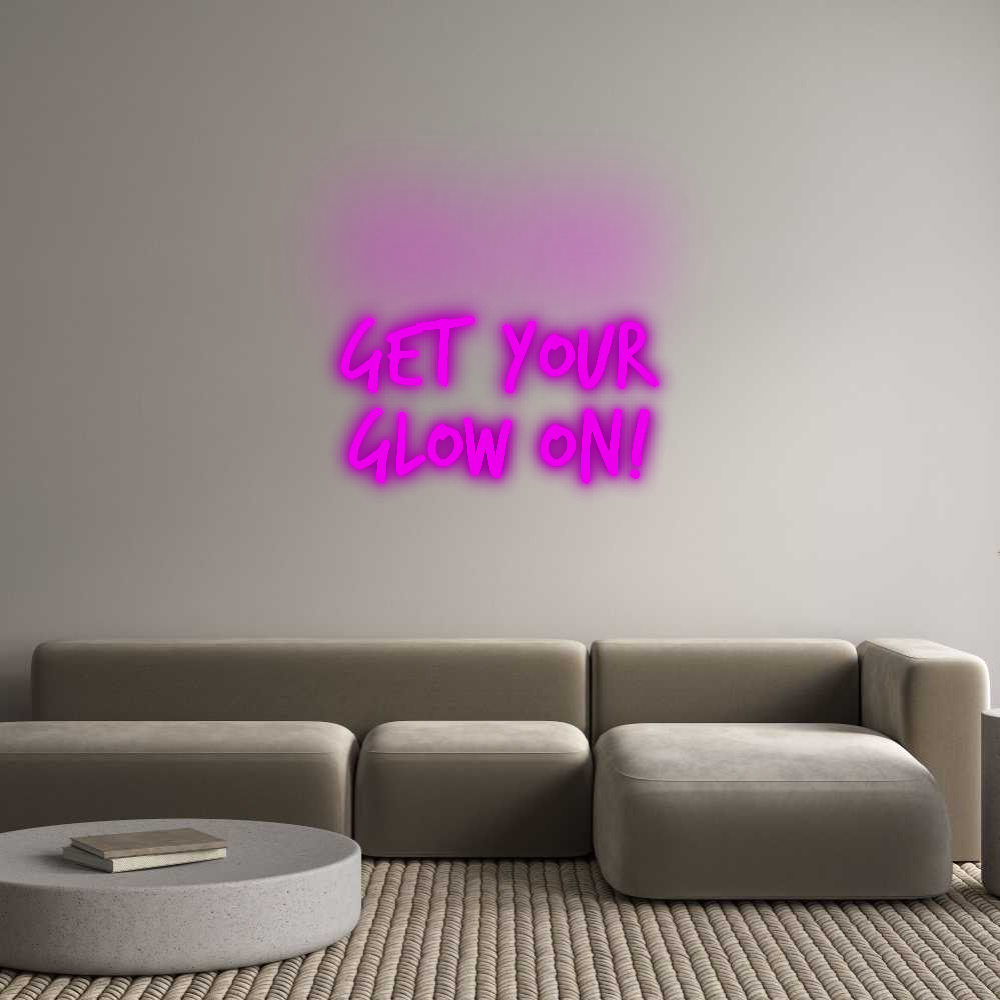 Custom Neon: Get Your
GLO...
