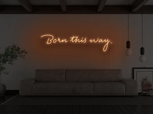Born This Way LED Neon Sign
