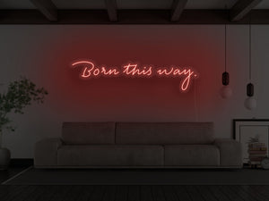 Born This Way LED Neon Sign
