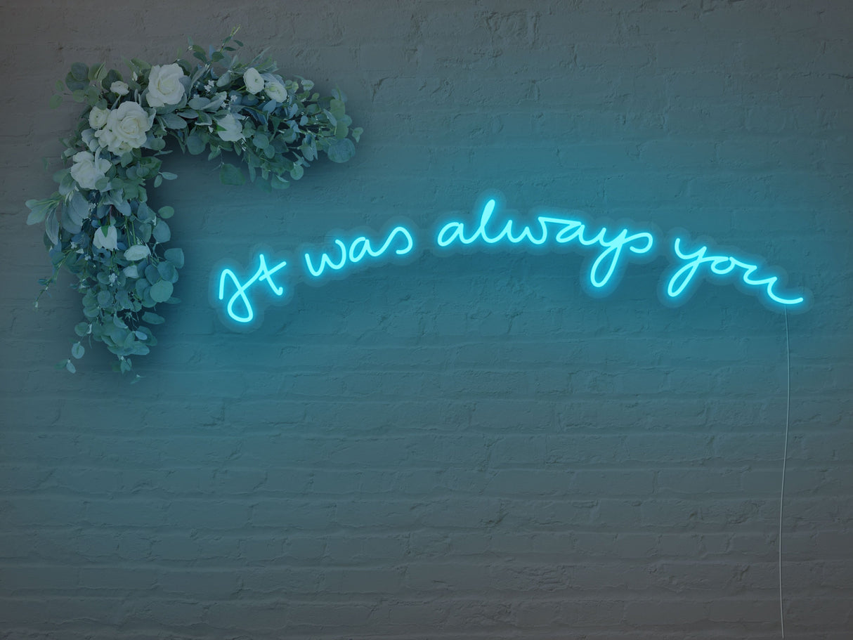 It was Always You Version 2 LED Neon Sign