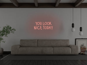 You Look Nice Today LED Neon Sign