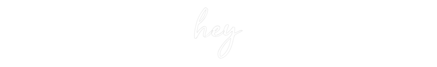 Custom Neon: hey