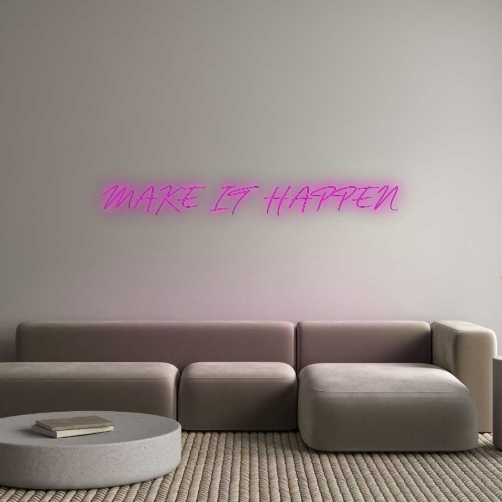 Custom Neon: MAKE IT HAPPEN