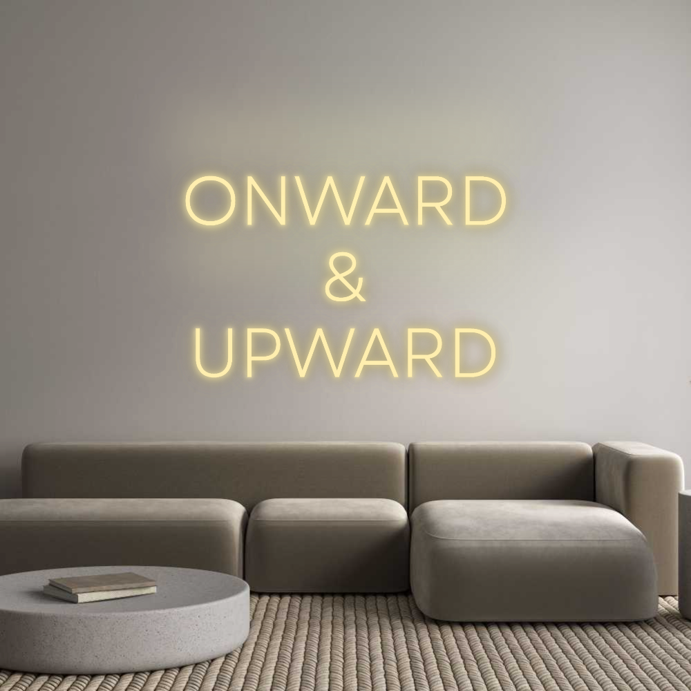 Custom Neon: ONWARD
&
UP...