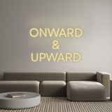 Custom Neon: ONWARD
&
UP...