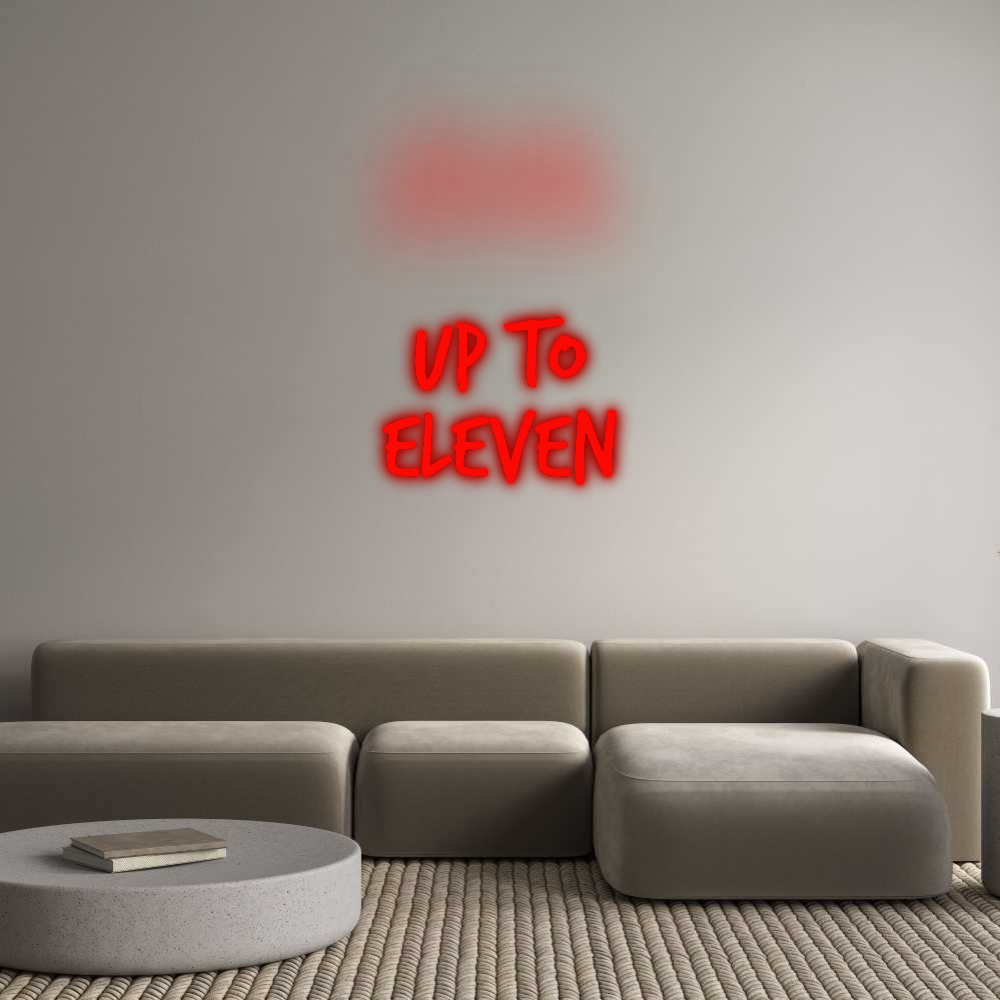 Custom Neon: Up to
eleven