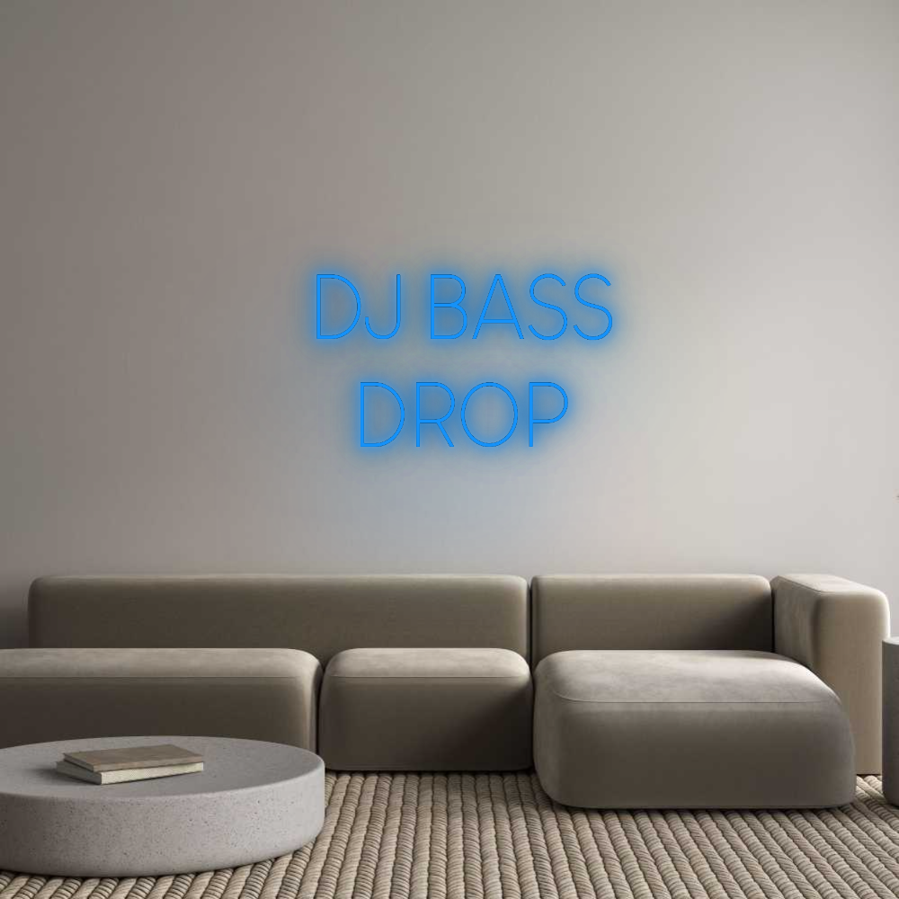 Custom Neon:  DJ BASS
 DROP