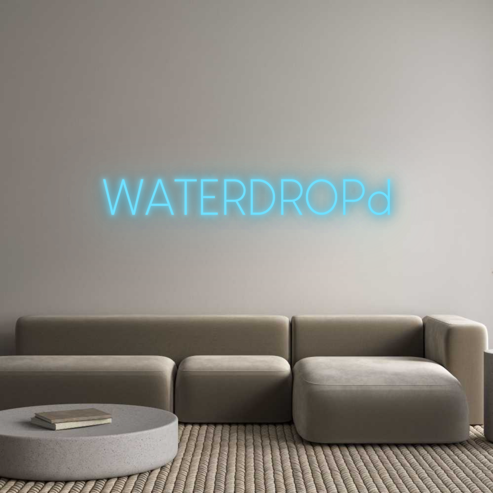 Custom Neon: WATERDROPd