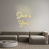 Custom Neon: Decor is 
Yo...