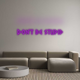 Custom Neon: Don’t be stupid