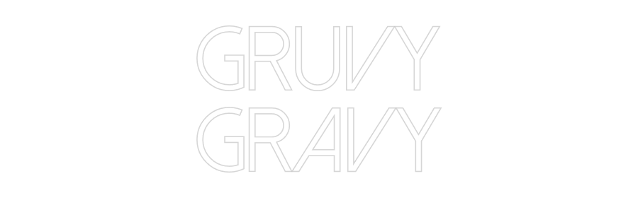 Custom Neon: Gruvy
Gravy