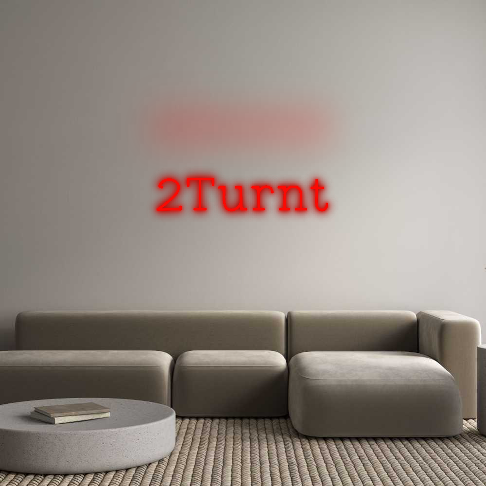 Custom Neon: 2Turnt