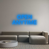 Custom Neon: OPEN
ANYTIME