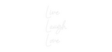 Custom Neon: Live
Laugh
...