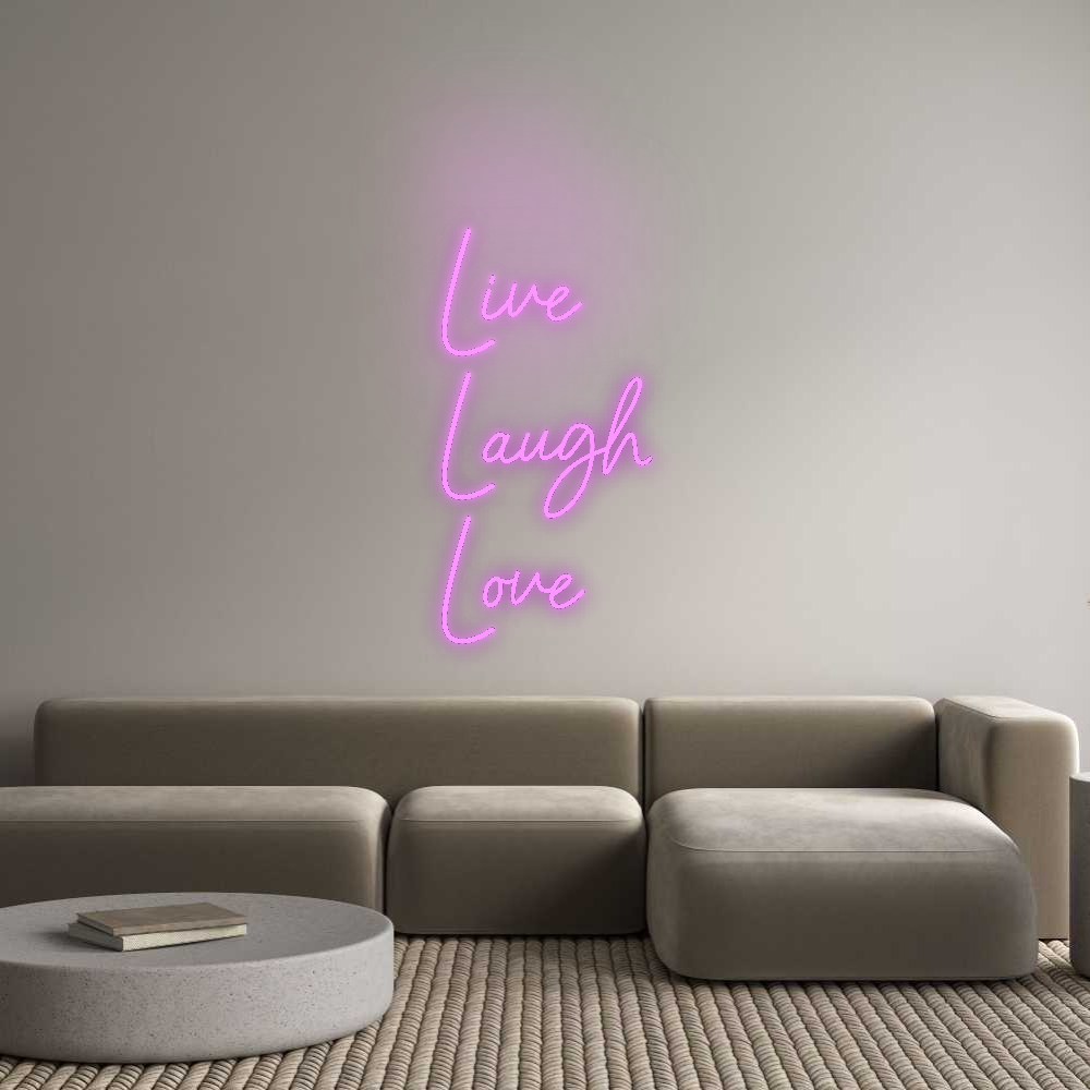 Custom Neon: Live
Laugh
...