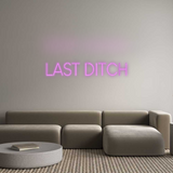 Custom Neon: LAST DITCH