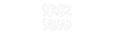 Custom Neon: SCRIBZ
SQUAD