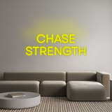 Custom Neon: CHASE
STRENGTH