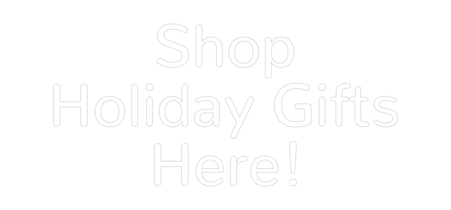 Custom Neon: Shop
Holiday...