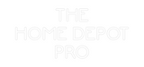 Custom Neon: THE
HOME DEP...