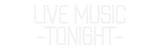 Custom Neon: LIVE MUSIC
-...