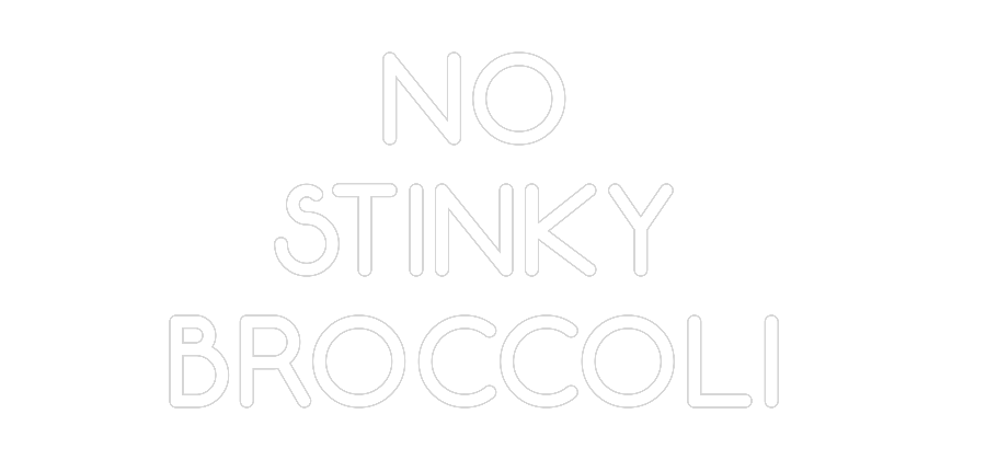 Custom Neon: NO 
STINKY 
...