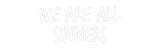 Custom Neon: we are all
S...