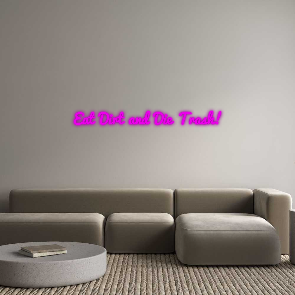 Custom Neon: Eat Dirt and ...