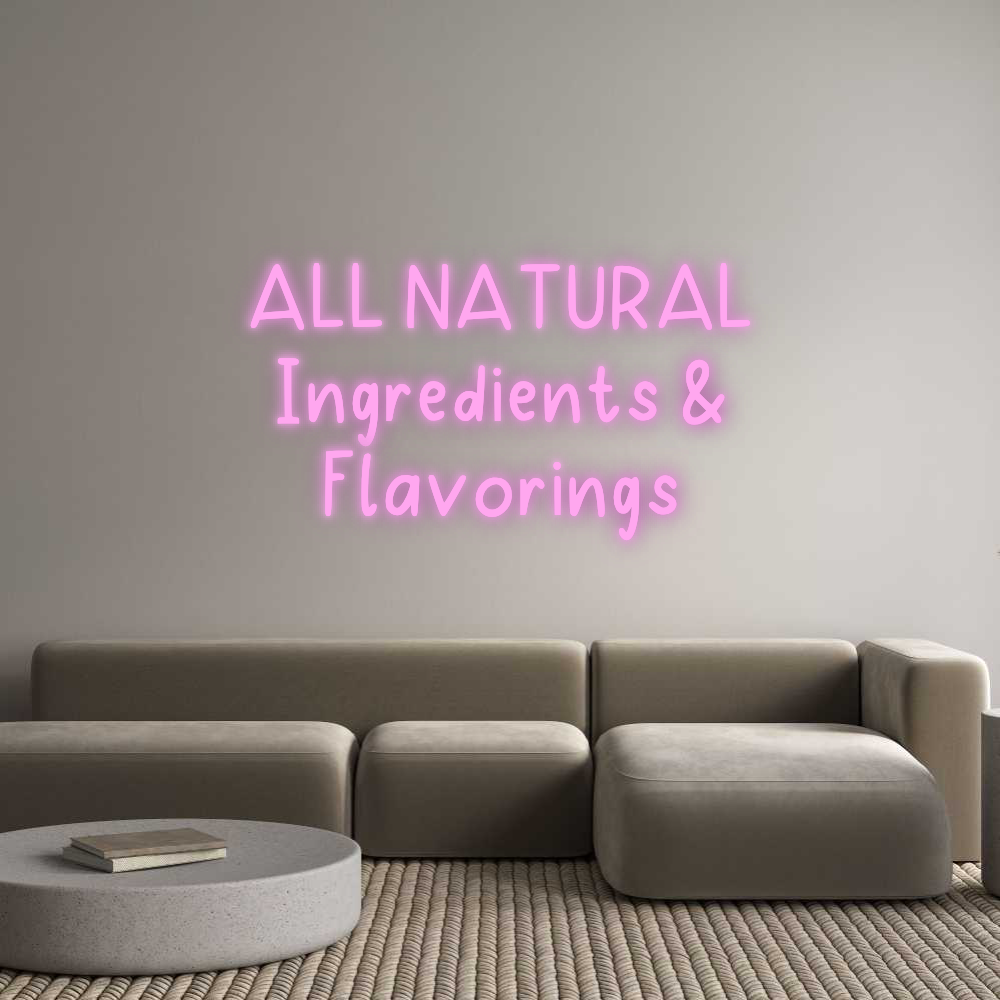 Custom Neon: ALL NATURAL
...