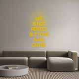 Custom Neon: LIFE 
IS NOT...