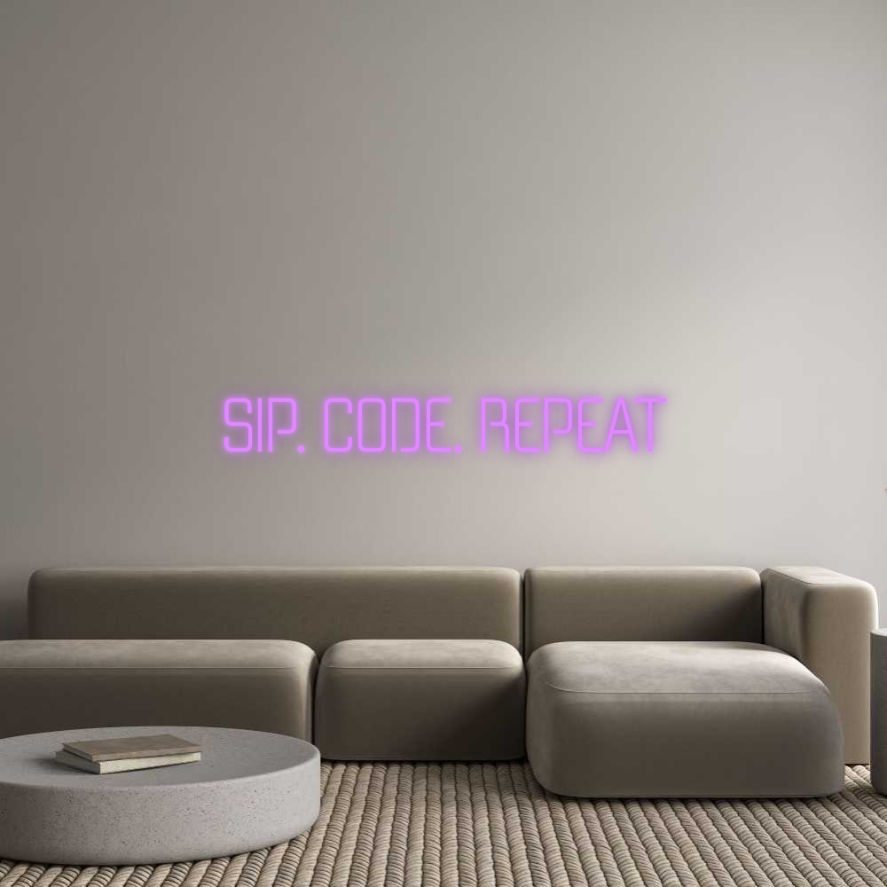 Custom Neon: 
SIP. CODE. ...